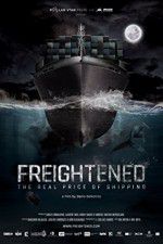 Watch Freightened The Real Price of Shipping Projectfreetv