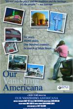 Watch Our Vanishing Americana Online Projectfreetv
