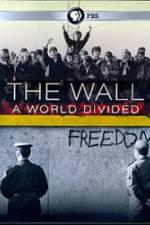 Watch The Wall: A World Divided Projectfreetv