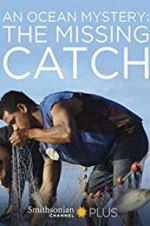 Watch An Ocean Mystery: The Missing Catch Projectfreetv