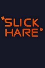 Watch Slick Hare Projectfreetv