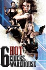 Watch Six Hot Chicks in a Warehouse Projectfreetv