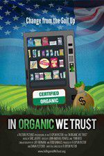 Watch In Organic We Trust Projectfreetv