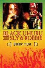 Watch Dubbin It Live: Black Uhuru, Sly & Robbie Projectfreetv