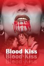 Watch Blood Kiss Projectfreetv
