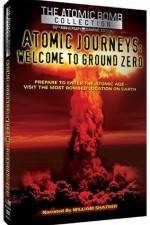 Watch Atomic Journeys Welcome to Ground Zero Projectfreetv