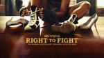 Watch Right to Fight Online Projectfreetv