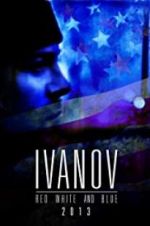 Watch Ivanov Red, White, and Blue Projectfreetv