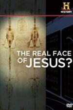 Watch The Real Face of Jesus? Projectfreetv