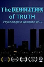 Watch The Demolition of Truth-Psychologists Examine 9/11 Projectfreetv