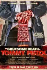 Watch The Gruesome Death of Tommy Pistol Projectfreetv