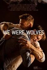 Watch We Were Wolves Projectfreetv