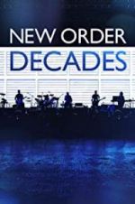 Watch New Order: Decades Projectfreetv