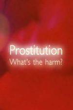 Watch Prostitution  Whats The Harm Projectfreetv