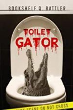 Watch Toilet Gator Projectfreetv