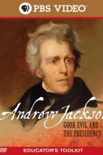 Watch Andrew Jackson Good Evil and the Presidency Projectfreetv