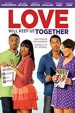 Watch Love Will Keep Us Together Projectfreetv