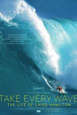 Watch Take Every Wave The Life of Laird Hamilton Projectfreetv