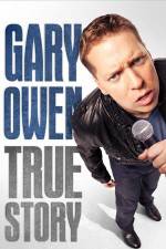 Watch Gary Owen True Story Projectfreetv
