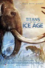 Watch Titans of the Ice Age Projectfreetv
