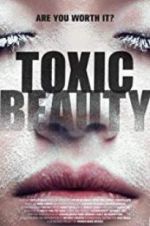 Watch Toxic Beauty Projectfreetv
