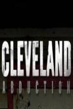 Watch Cleveland Abduction Projectfreetv