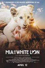 Watch Mia and the White Lion Projectfreetv