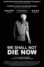 Watch We Shall Not Die Now Projectfreetv