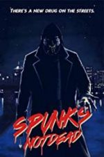 Watch Spunk\'s Not Dead Projectfreetv
