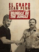 Watch El Chapo & Sean Penn: Bungle in the Jungle Projectfreetv
