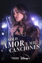 Watch Solo Amor Y Mil Canciones Projectfreetv