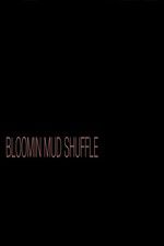 Watch Bloomin Mud Shuffle Projectfreetv