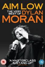 Watch Aim Low: The Best of Dylan Moran Projectfreetv