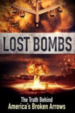 Watch Lost Bombs: The True Story of America\'s Broken Arrows Projectfreetv
