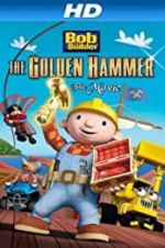 Watch Bob the Builder: The Legend of the Golden Hammer Projectfreetv