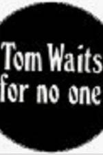 Watch Tom Waits for No One Projectfreetv