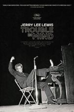 Watch Jerry Lee Lewis: Trouble in Mind Online Projectfreetv