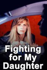 Watch Fighting for My Daughter Projectfreetv