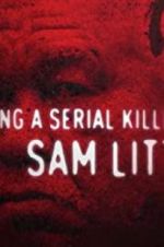 Watch Catching a Serial Killer: Sam Little Online Projectfreetv