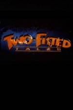 Watch Two-Fisted Tales Projectfreetv