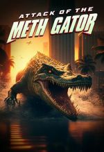 Watch Attack of the Meth Gator Projectfreetv