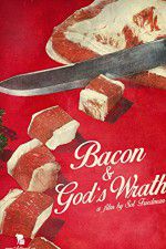 Watch Bacon & Gods Wrath Projectfreetv