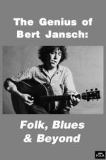 Watch Genius of Bert Jansch: Folk, Blues & Beyond Projectfreetv
