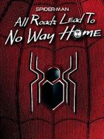 Watch Spider-Man: All Roads Lead to No Way Home Projectfreetv