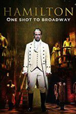 Watch Hamilton One Shot to Broadway Projectfreetv