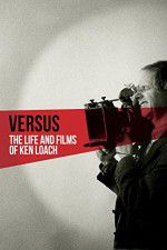 Watch Versus: The Life and Films of Ken Loach Online Projectfreetv