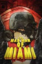 Watch The Mad Man of Miami Projectfreetv
