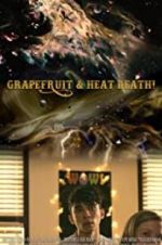 Watch Grapefruit & Heat Death! Projectfreetv