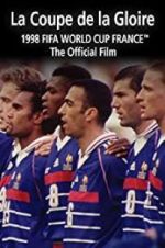 Watch La Coupe De La Gloire: The Official Film of the 1998 FIFA World Cup Projectfreetv