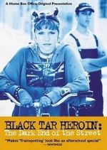 Watch Black Tar Heroin: The Dark End of the Street Online Projectfreetv